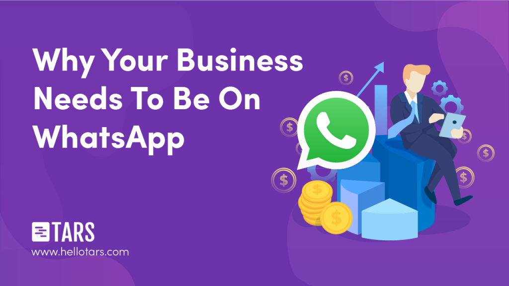 Why Your Business Needs To Be On WhatsApp