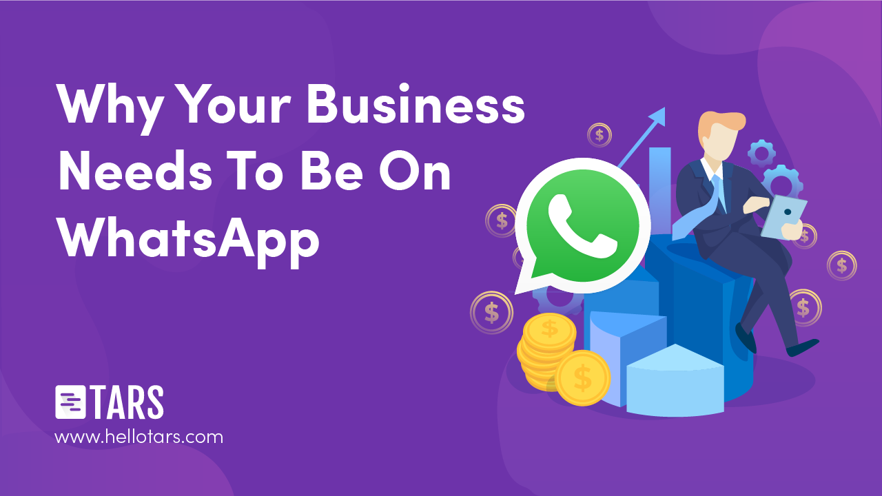 Why Your Business Needs To Be On WhatsApp - Tars Blog