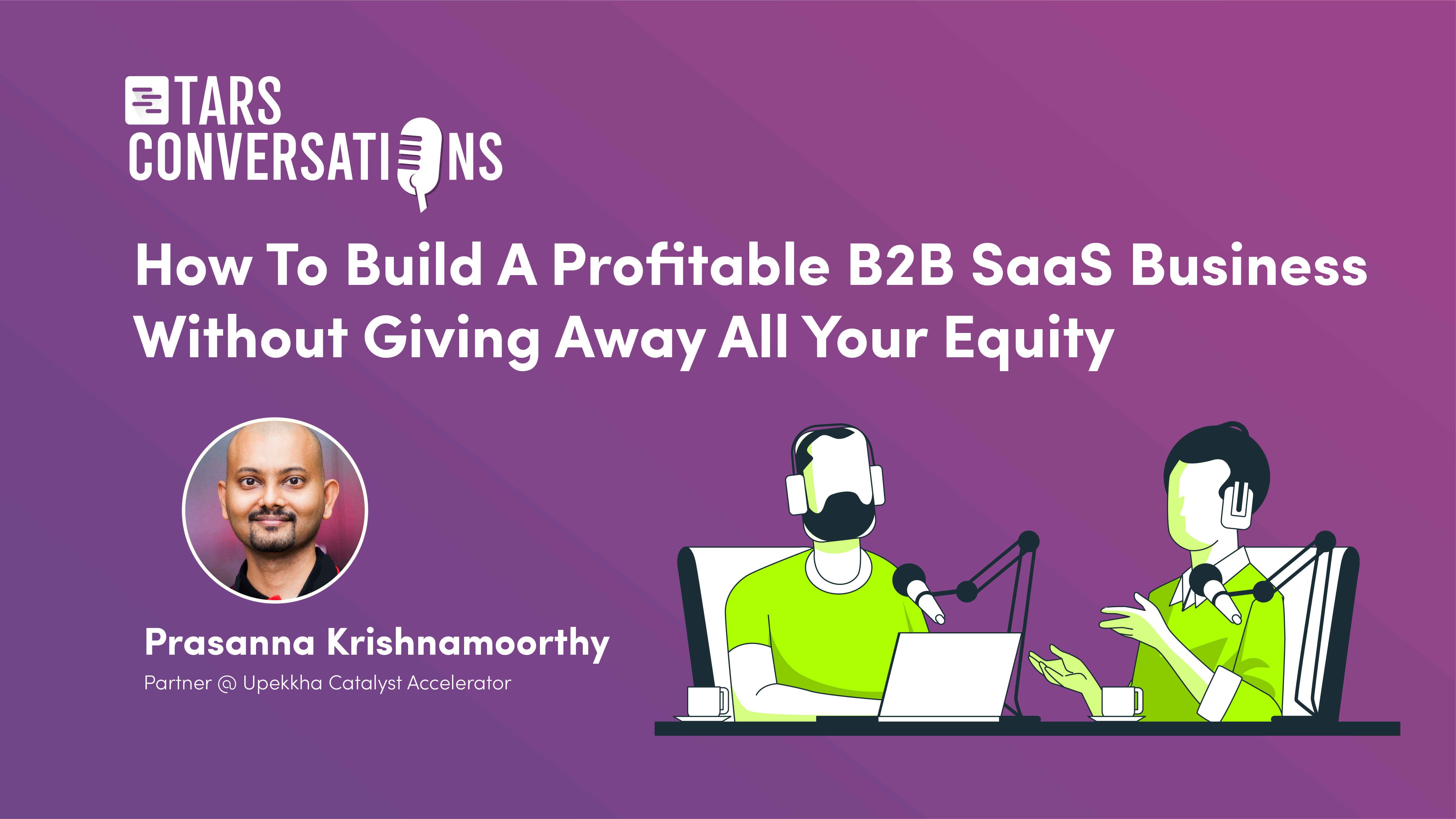 How To Build A Profitable B2B SaaS Business Without Giving Away All Your Equity