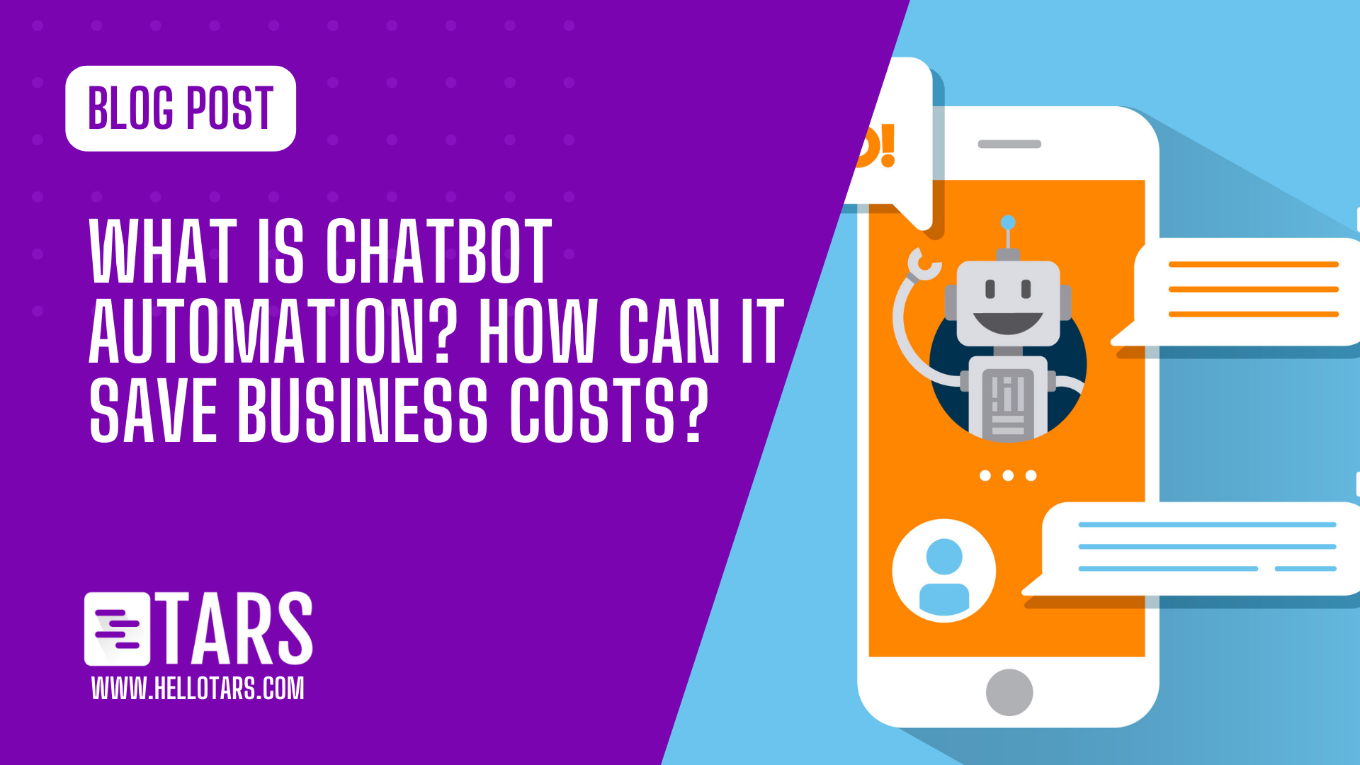 What is chatbot automation how can it save business costs tars blog